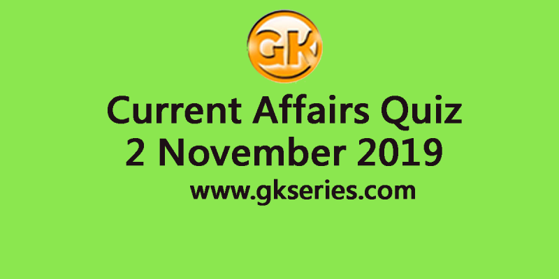 Current Affairs Quiz 2 November 2019