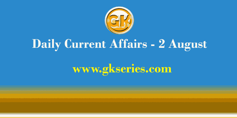 Daily Current Affairs 2 August 2021 – Gkseries