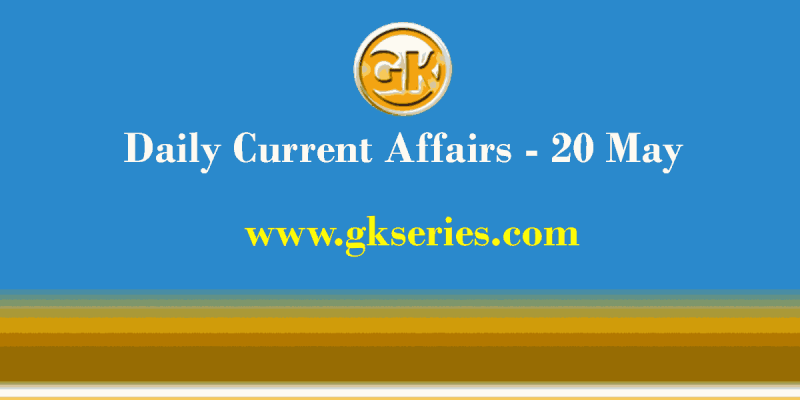 Daily Current Affairs 20 May 2021 – Gkseries