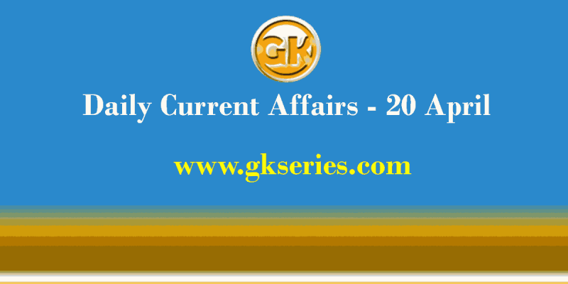 Current Affairs 20 April 2021 – Gkseries
