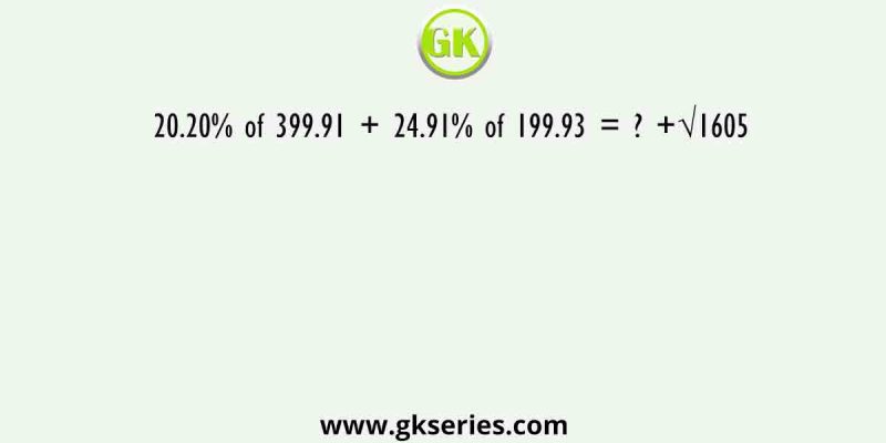 20.20% of 399.91 + 24.91% of 199.93 = ? +√1605