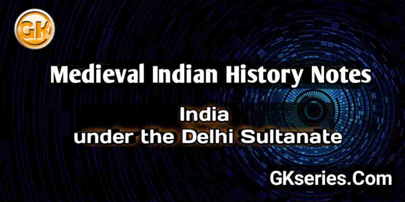 INDIA UNDER THE DELHI SULTANATE : Medieval Indian History