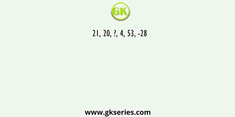 21, 20, ?, 4, 53, -28
