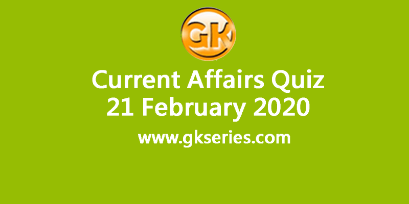 Daily Current Affairs Quiz 21 February 2020
