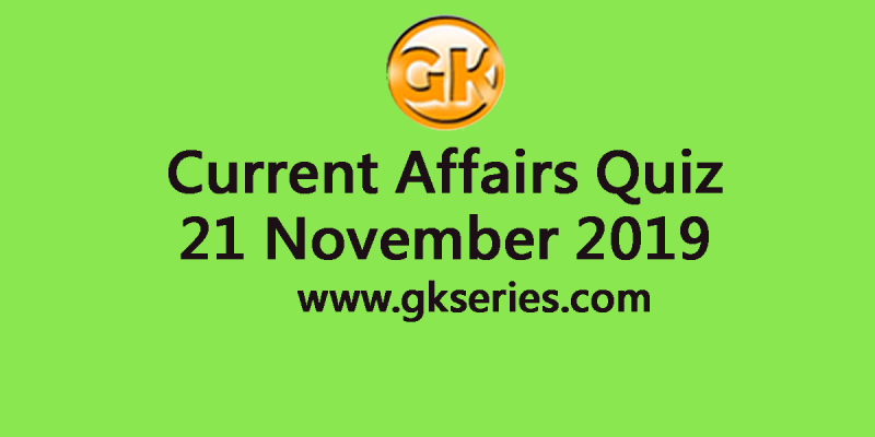 Current Affairs Quiz 21 November 2019