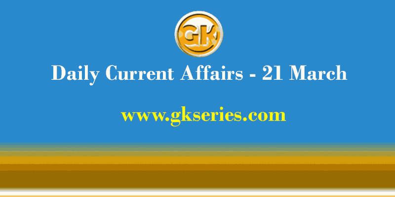 Current Affairs 21 March 2021 – Gkseries