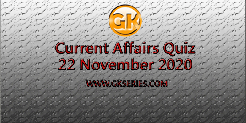 Daily Current Affairs Quiz 22 November 2020