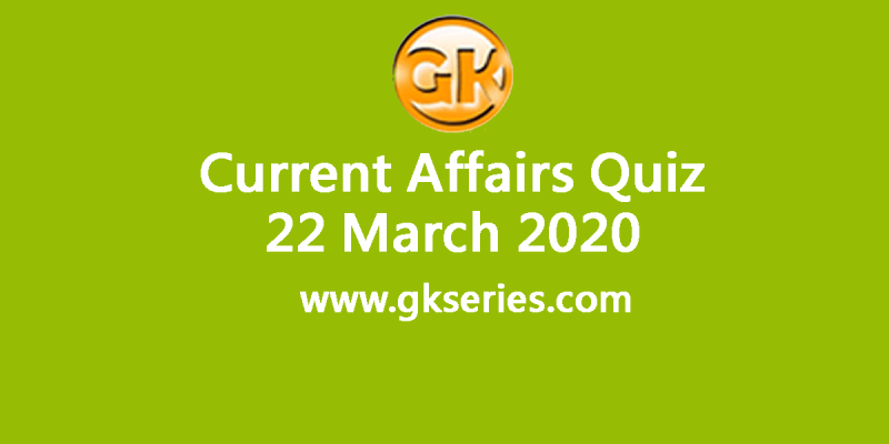 Daily Current Affairs Quiz 22 March 2020