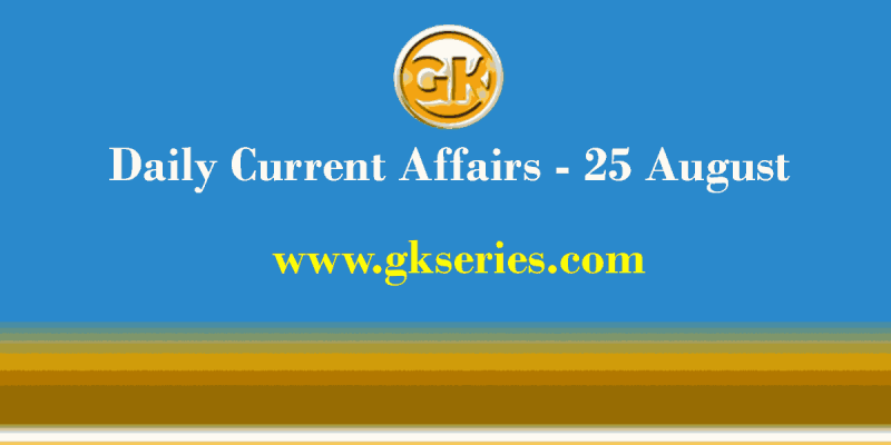 Daily Current Affairs 25 August 2021 – Gkseries