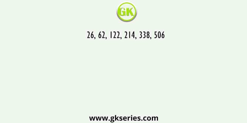26, 62, 122, 214, 338, 506
