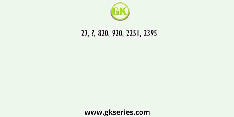 27, ?, 820, 920, 2251, 2395