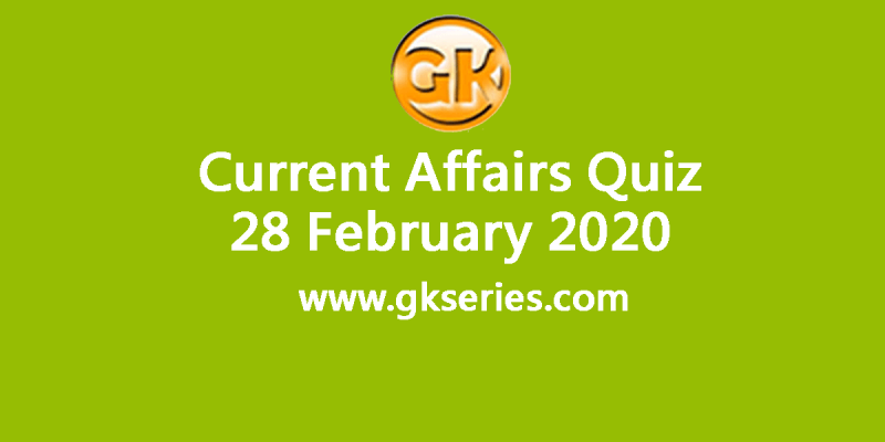 Daily Current Affairs Quiz 28 February 2020
