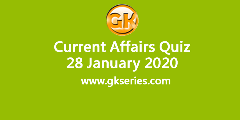 Daily Current Affairs Quiz 28 January 2020