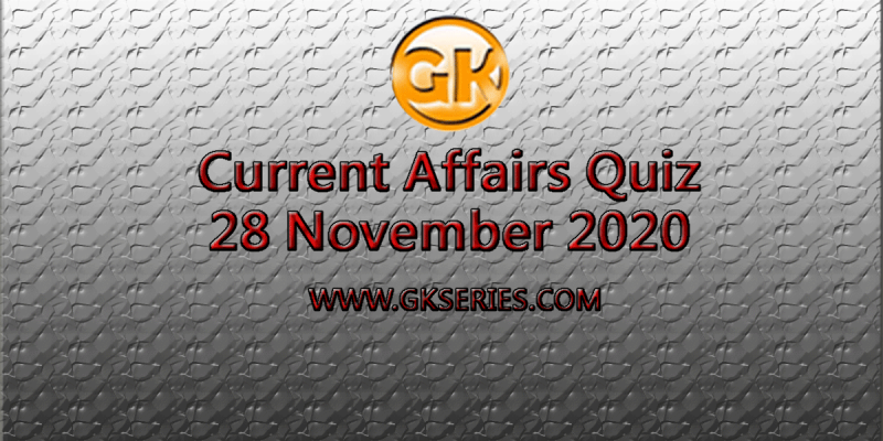 Daily Current Affairs Quiz 28 November 2020