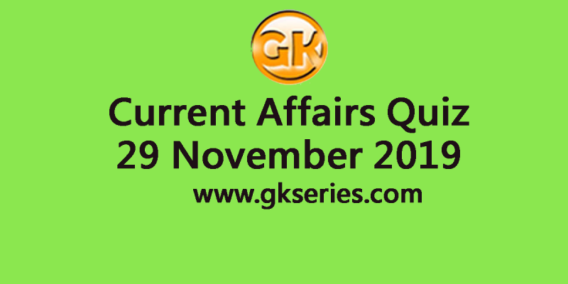 Current Affairs Quiz 29 November 2019