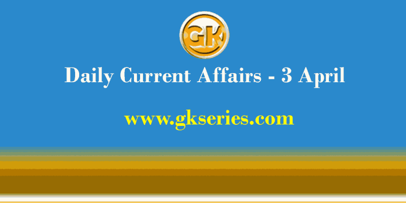Current Affairs 3 April 2021 – Gkseries