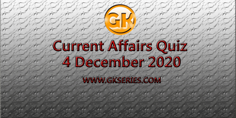 Daily Current Affairs Quiz 4 December 2020