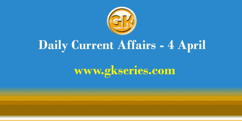 Current Affairs 4 April 2021 – Gkseries