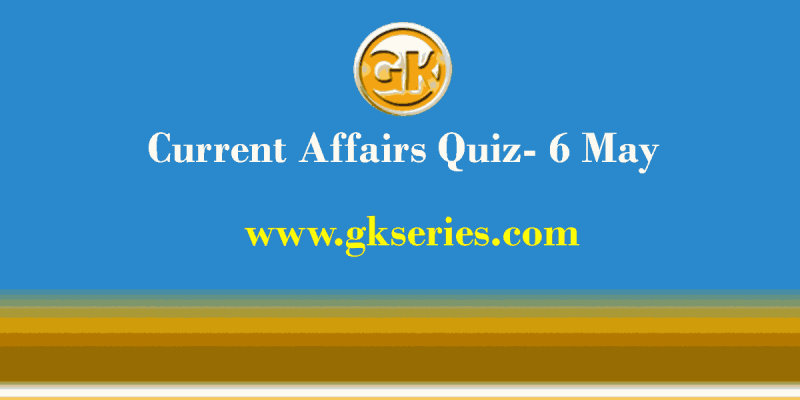 Daily Current Affairs Quiz 6 May 2021 -Gkseries
