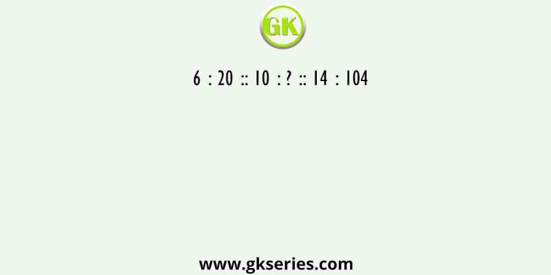 6 : 20 :: 10 : ? :: 14 : 104
