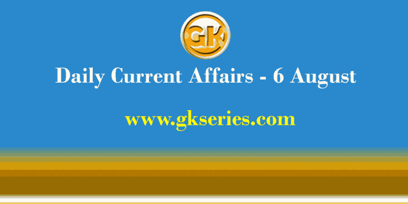 Daily Current Affairs 6 August 2021 – Gkseries