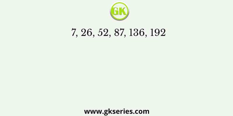 7, 26, 52, 87, 136, 192