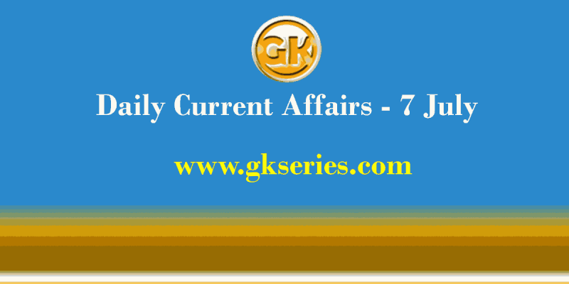 Daily Current Affairs 7 July 2021 – Gkseries