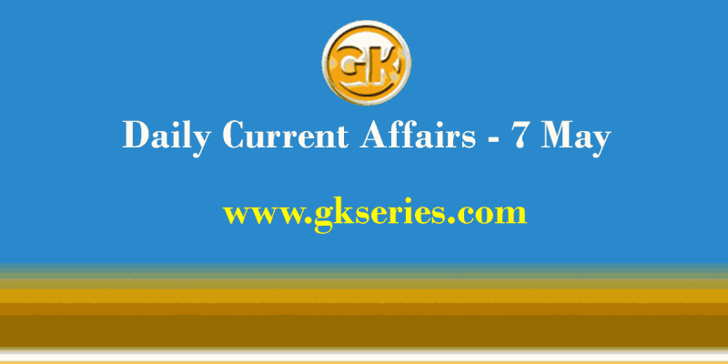 Daily Current Affairs 7 May 2021 – Gkseries