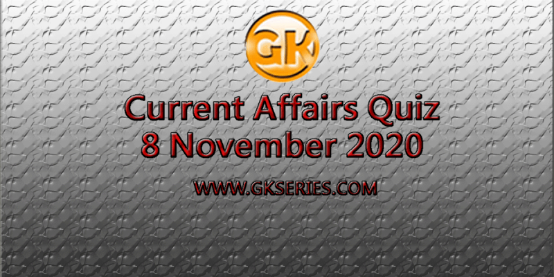 Daily Current Affairs Quiz 8 November 2020
