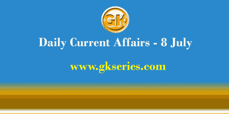 Daily Current Affairs 8 July 2021 – Gkseries