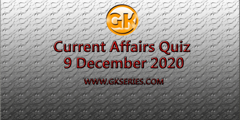 Daily Current Affairs Quiz 9 December 2020