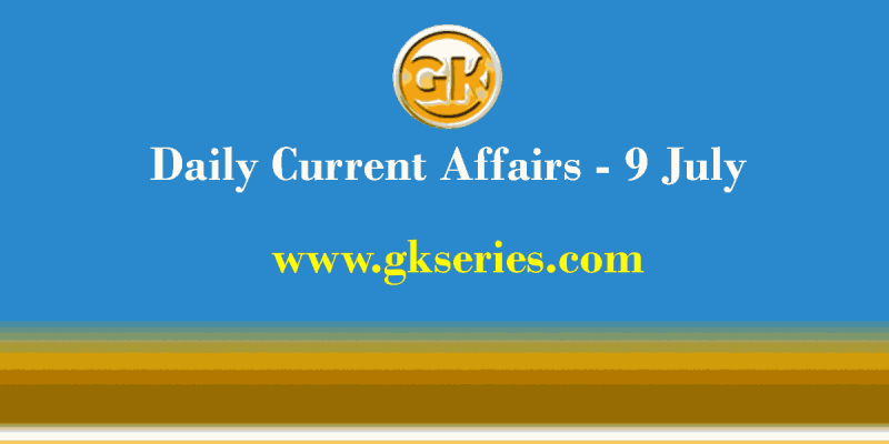 Daily Current Affairs 9 July 2021 – Gkseries