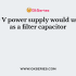 A 10 V power supply would use …………………. as filter capacitor