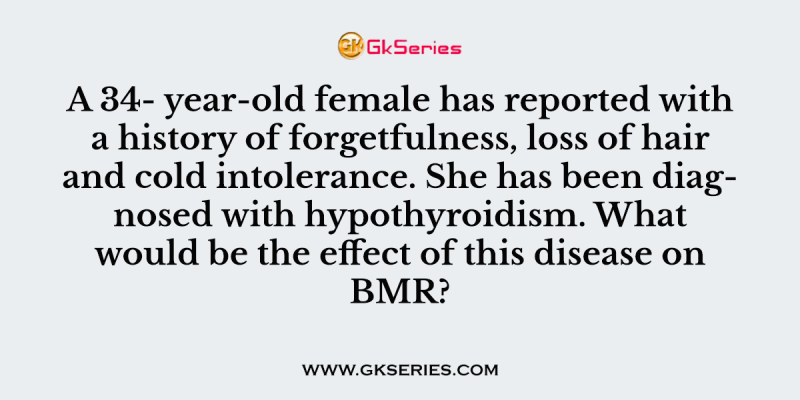 A 34- year-old female has reported with a history of forgetfulness, loss of hair and cold intolerance. She has been diagnosed with hypothyroidism. What would be the effect of this disease on BMR?
