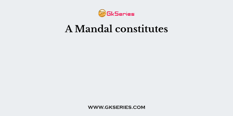 A Mandal constitutes