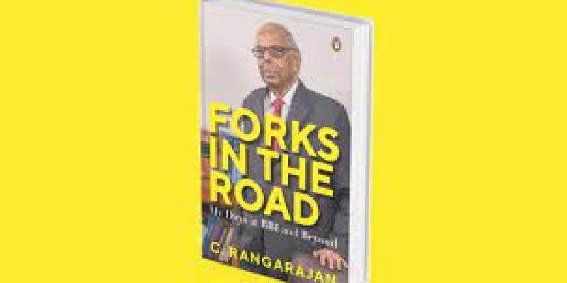 A book titled “Forks in the Road: My Days at RBI and Beyond” by C. Rangarajan