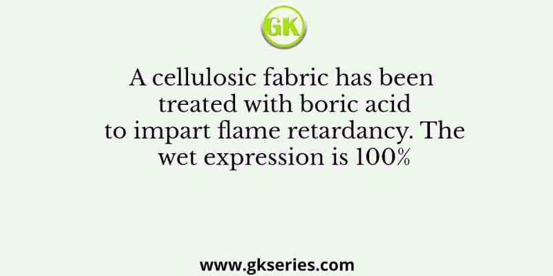 A cellulosic fabric has been treated with boric acid to impart flame retardancy. The wet expression is 100%
