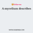 The terms mycelium and hyphae are associated with