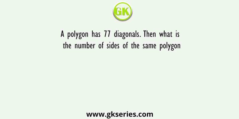 A polygon has 77 diagonals. Then what is the number of sides of the same polygon