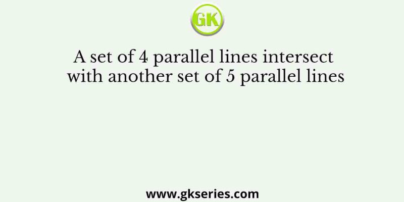 A set of 4 parallel lines intersect with another set of 5 parallel lines