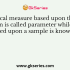 Generalized conclusion on the basis of a sample is technically known as