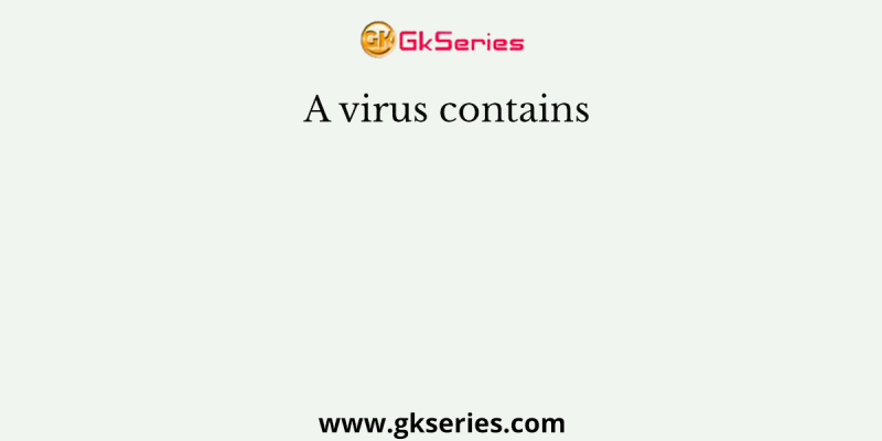 A virus contains