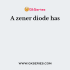 A zener diode is used as