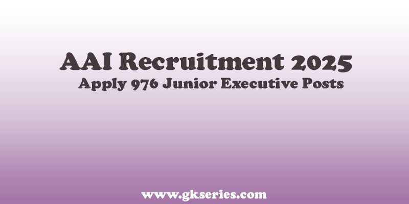 AAI Recruitment 2025 – Apply 976 Junior Executive Posts