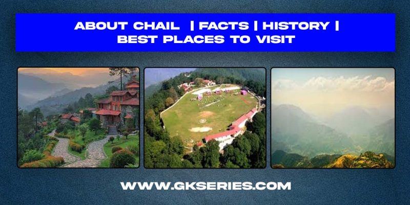 About Chail | Facts | Best Places To Visit