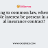 Insurance is not gambling because of the presence of 