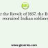 Of the following, who were given preference in recruitment as Indian soldiers after