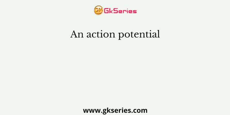 An action potential