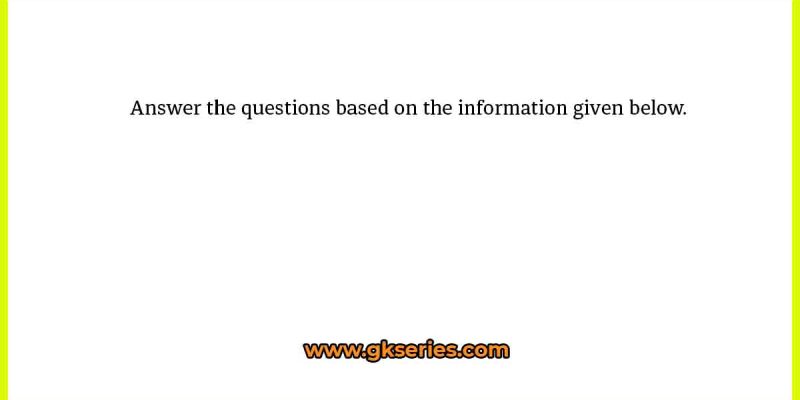 Answer the questions based on the information given below