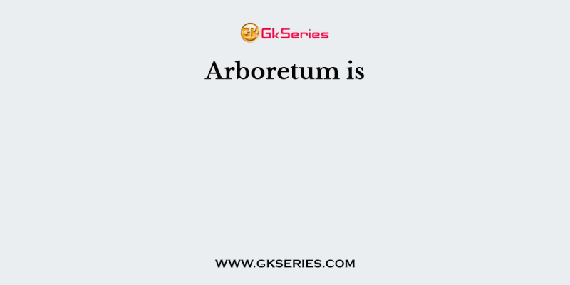 Arboretum is